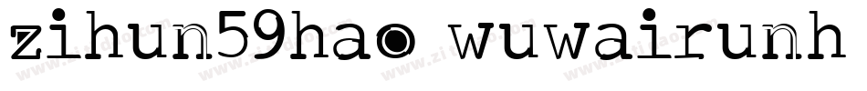 zihun59hao wuwairunh字体转换